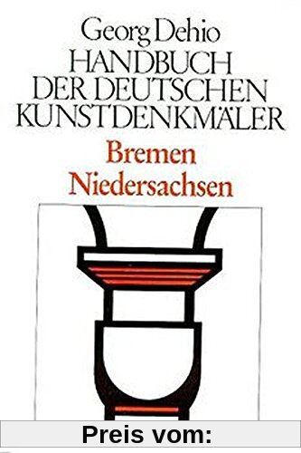 Handbuch der Deutschen Kunstdenkmäler, Bremen, Niedersachsen (Dehio - Handbuch der deutschen Kunstdenkmäler)